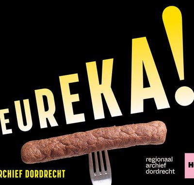 Eureka, een tentoonstelling in het Regionaal Archief Dordrecht over Dordtse uitvindingen.
